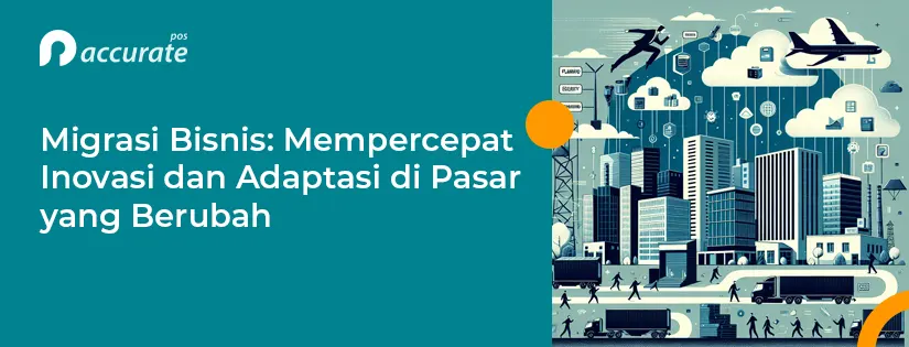 Pengertian Migrasi Bisnis dan Cara Menerapkannya