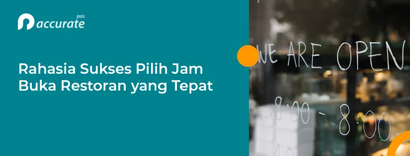 7 Cara Memilih Pilih Jam Buka Restoran yang Tepat