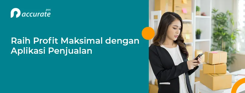 8 Manfaat Aplikasi Penjualan dan Cara Memilihnya