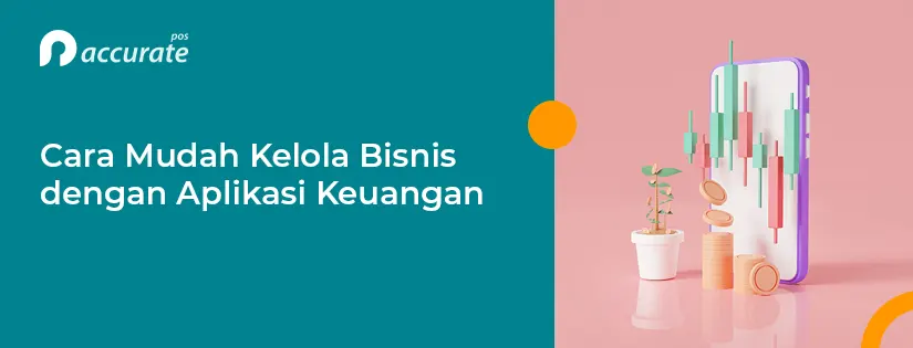 Cara Mudah Kelola Bisnis dengan Aplikasi Keuangan