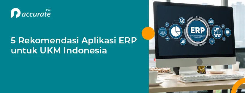 5 Rekomendasi Aplikasi ERP untuk UKM Indonesia