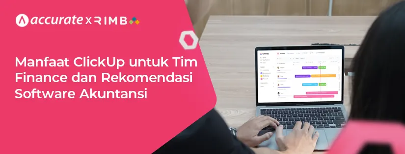 Manfaat ClickUp dan Accurate untuk Tim Finance Anda