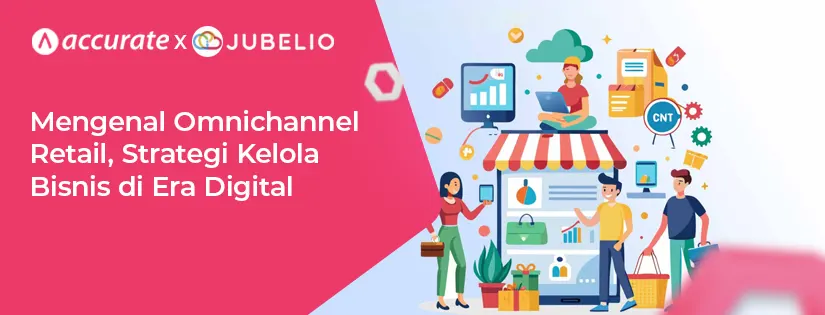 Omnichannel Retail, Strategi Kelola Bisnis di Era Digital