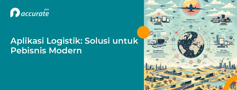 Aplikasi Logistik: Solusi untuk Pebisnis Modern