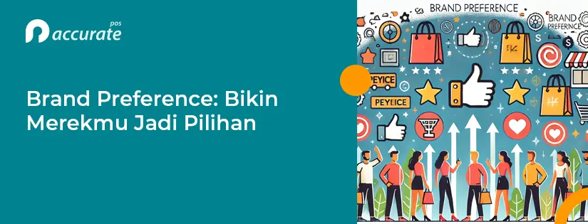 Brand Preference: Bikin Merekmu Jadi Pilihan