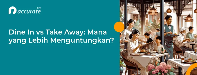 Dine In vs Take Away: Mana yang Lebih Menguntungkan?