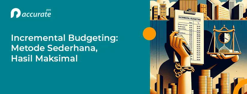 Incremental Budgeting: Metode Sederhana, Hasil Maksimal