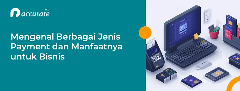 Pembayaran (Payment): Pengertian dan 5 Fungsinya Bagi Bisnis