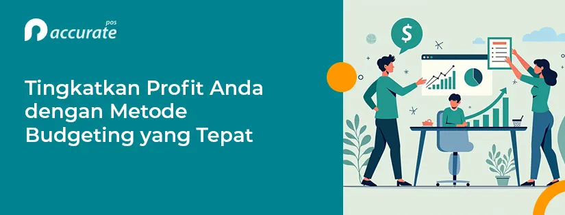 Tingkatkan Profit Bisnis Anda dengan 7 Metode Budgeting ini!