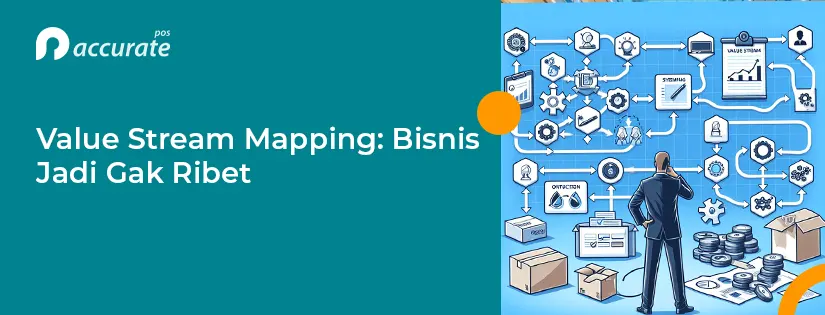 6 Manfaat Value Stream Mapping dan Cara Menerapkannya