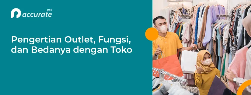 Pengertian Outlet, Karakteristik dan Bedanya dengan Toko