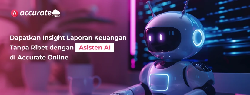 Smart Move for Smart Business! Asisten pintar dari Accurate Online ini siap Analisa Keuangan Bisnis Anda