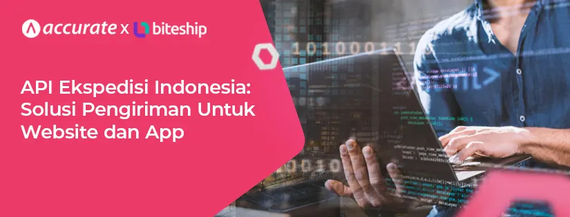 API Ekspedisi Indonesia: Solusi Pengiriman untuk Website dan App