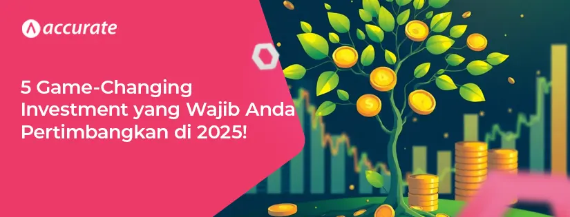 5 Rekomendasi Investasi yang Wajib Anda Pertimbangkan di 2025!