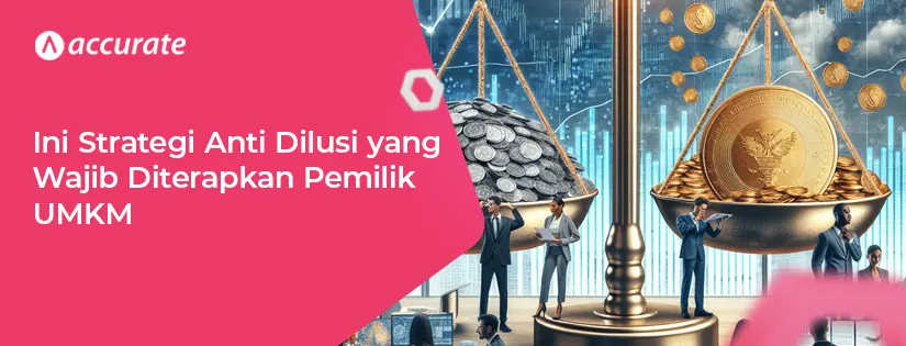 Ini Strategi Anti-Dilution yang Wajib Diterapkan Pemilik UMKM