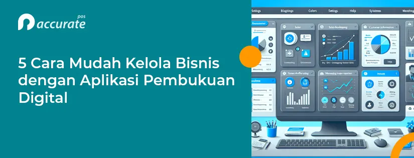 5 Cara Mudah Kelola Bisnis dengan Aplikasi Pembukuan Digital