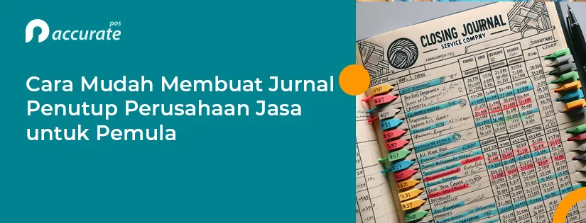 Cara Mudah Membuat Jurnal Penutup Perusahaan Jasa untuk Pemula