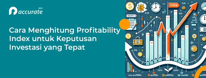 Cara Menghitung Profitability Index untuk Keputusan Investasi yang Tepat