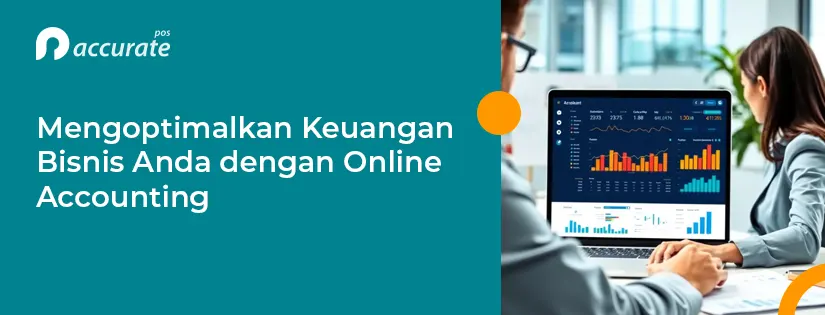 Tips Mengoptimalkan Keuangan Bisnis dengan Online Accounting