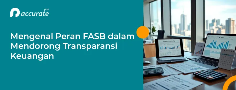 Peran FASB dalam Mendorong Transparansi Keuangan