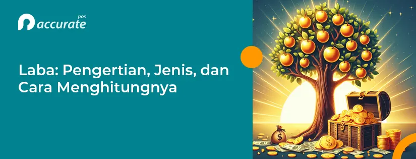 Laba: Pengertian, Jenis, dan Cara Menghitungnya