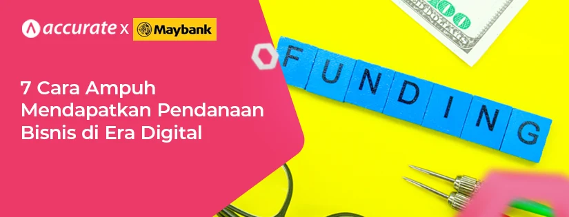 7 Cara Ampuh Mendapatkan Pendanaan Bisnis di Era Digital