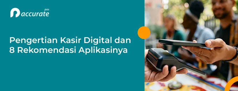 Pengertian Kasir Digital dan Rekomendasi Sistem Kasir Digital 2025