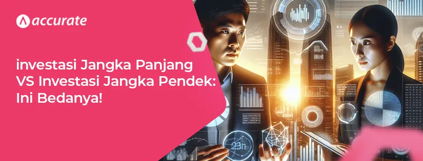 Investasi Jangka Panjang VS Investasi Jangka Pendek: Mana yg Lebih Baik?