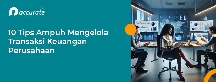 Transaksi Keuangan Perusahaan Pengertian dan Fungsinya
