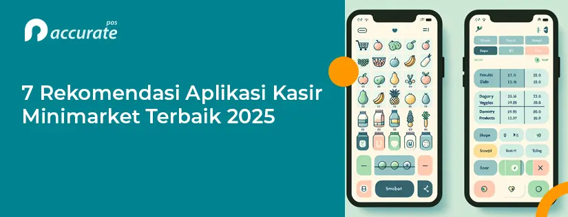 7 Rekomendasi Aplikasi Kasir Minimarket Terbaik 2025