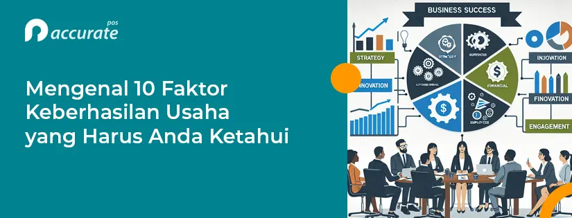 10 Faktor Keberhasilan Usaha yang Harus Anda Perhatikan