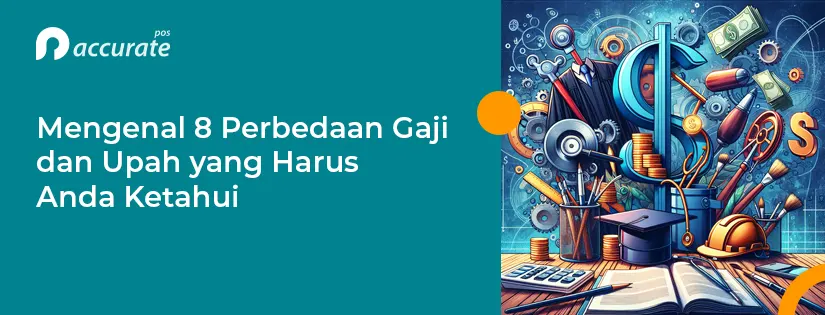 Apa Perbedaan Gaji dan Upah? Ini jawabannya!