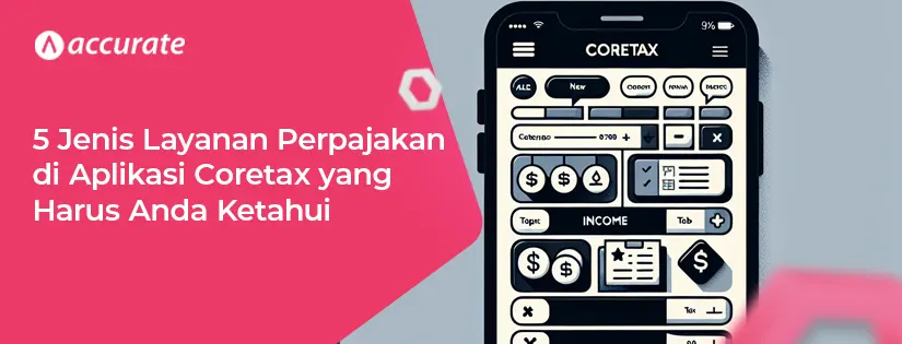 5 Jenis Layanan Perpajakan di Aplikasi Coretax