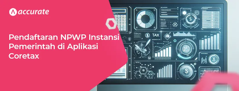 Pendaftaran NPWP Instansi Pemerintah di Aplikasi Coretax