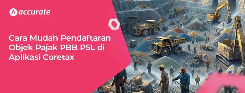 Cara Mudah Pendaftaran Objek Pajak PBB P5L di Aplikasi Coretax