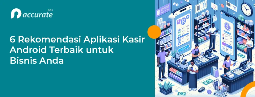 Rekomendasi Aplikasi Kasir Android Terbaik 2025