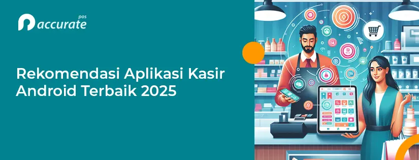 Rekomendasi Aplikasi Kasir Android Terbaik 2025 Rekomendasi Aplikasi Kasir Android Terbaik 2025