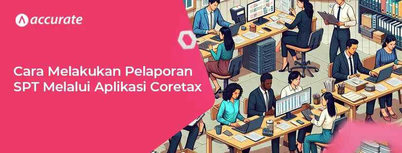 Cara Melakukan Pelaporan SPT Melalui Aplikasi Coretax