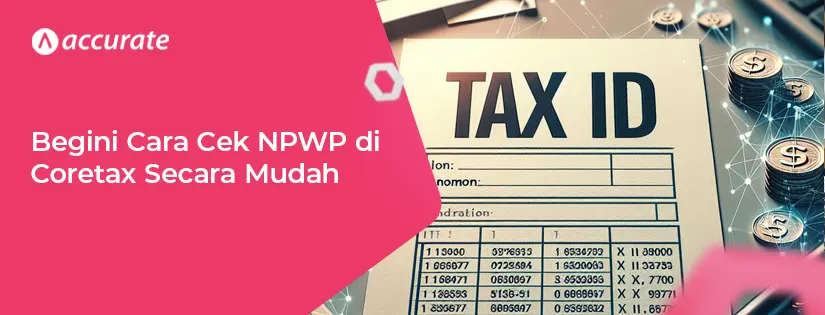 Begini Cara Cek NPWP di Coretax Secara Mudah