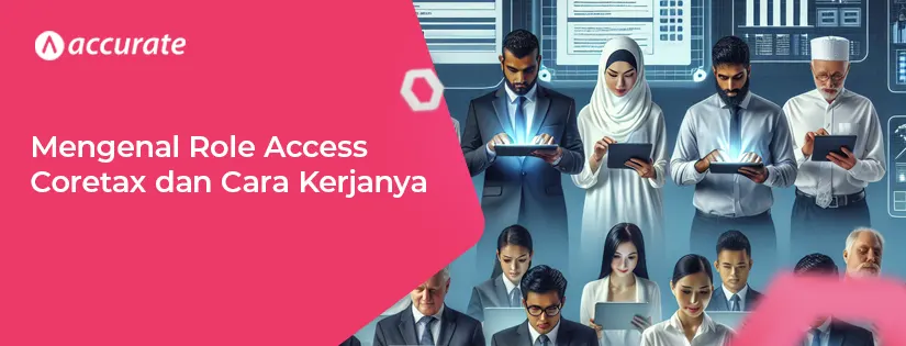 Mengenal Role Access Coretax dan Cara Kerjanya