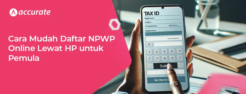 Cara Mudah Daftar NPWP Online Lewat HP untuk Pemula