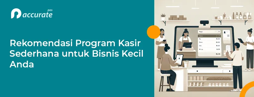 Rekomendasi Program Kasir Sederhana untuk Bisnis Kecil Anda Program Kasir Sederhana