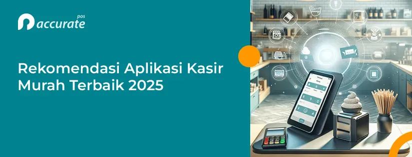 Rekomendasi Aplikasi Kasir Murah Terbaik 2025 untuk Bisnis