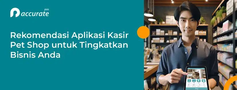 accurate.id Rekomendasi Aplikasi Kasir Pet Shop untuk Tingkatkan Bisnis Anda Rekomendasi Aplikasi Kasir Pet Shop untuk Tingkatkan Bisnis Anda