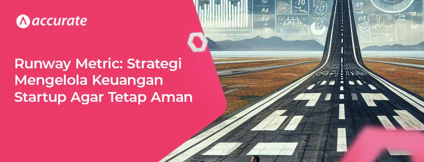 Runway Metric: Strategi Mengelola Keuangan Startup Agar Tetap Aman