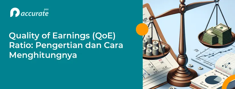 Quality of Earnings (QoE) Ratio: Pengertian dan Cara Menghitungnya