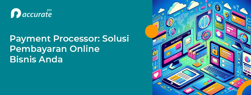 Payment Processor: Solusi Pembayaran Online Bisnis Anda