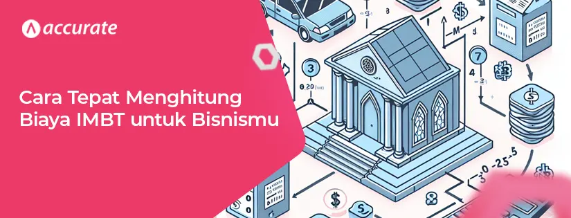 Cara Tepat Menghitung Biaya IMBT untuk Bisnismu