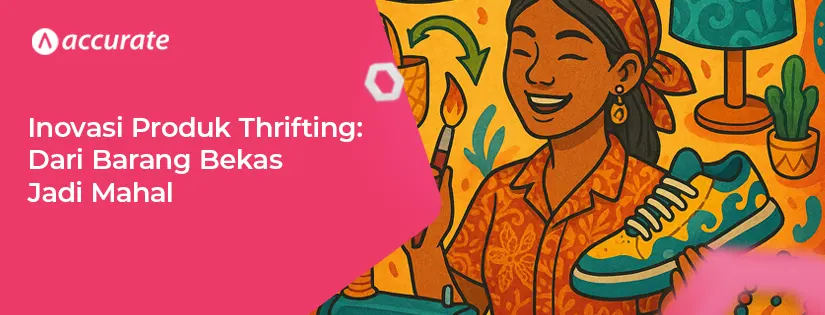 Inovasi Produk Thrifting: Dari Barang Bekas Jadi Mahal