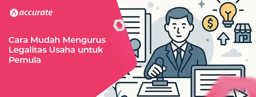 Begini Cara Mengurus Legalitas Usaha untuk Pemula